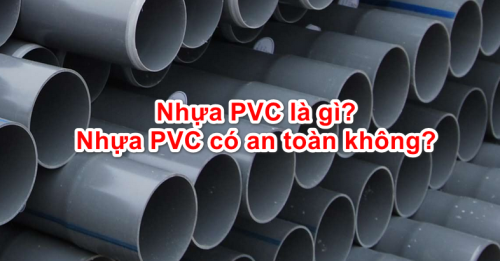 Nhựa PVC là gì? Nhựa PVC có an toàn không? - Hạt nhựa iANFA Nhựa PVC là gì? Nhựa PVC có an toàn không?