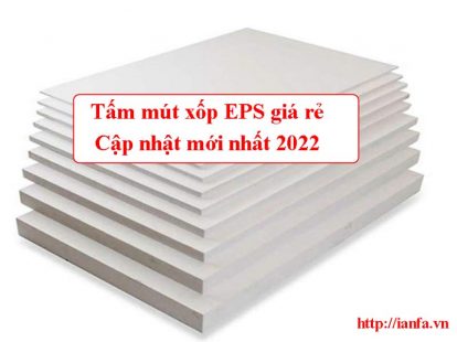 Tấm mút xốp eps giá rẻ - Cập nhật bảng giá mới nhất 2022