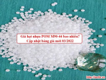 Giá hạt nhựa POM M90-44 bao nhiêu? Cập nhật bảng giá mới 03/2022