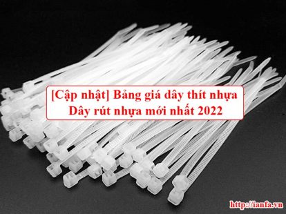 [Cập nhật] Bảng giá dây thít nhựa - Dây rút nhựa mới nhất 2022