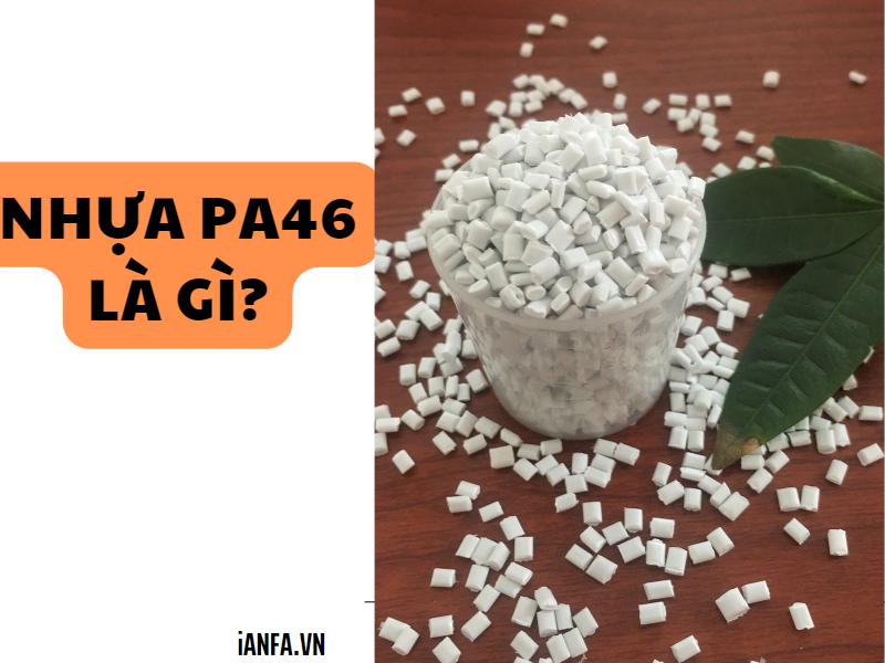  Nhựa PA46 là gì?