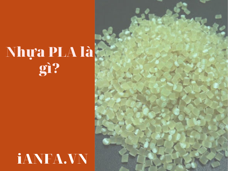 Nhựa PLA thuộc chất liệu gì?